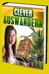 jetzt günstig Ratgeber eBook "Clever Auswandern" im Shop kaufen jetzt günstig Ratgeber eBook "Clever Auswandern" im Shop kaufen